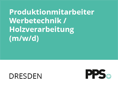 Produktionsmitarbeiter Werbetechnik / Holzverarbeitung (m/w/d)